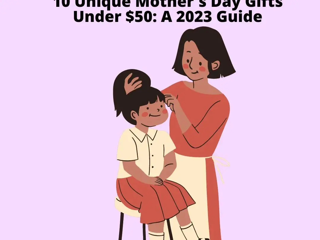 10 Unique Mother's Day Gifts Under $50