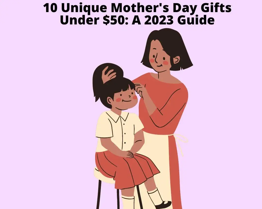 10 Unique Mother's Day Gifts Under $50