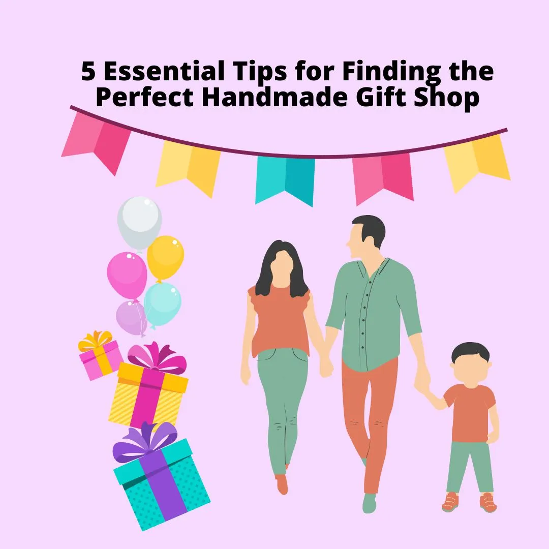 5 Essential Tips for Finding the Perfect Handmade Gift Shop